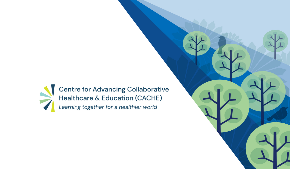 Centre for Advancing Collaborative Healthcare & Education (CACHE)