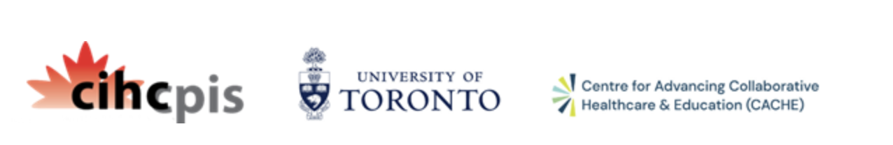 CIHC, University of Toronto, and the Centre for Advancing Collaborative Healthcare & Education logos